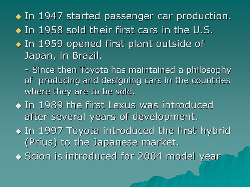 In 1947 started passenger car production. In 1958 sold their first cars in the
